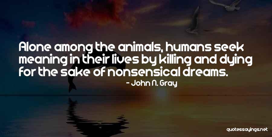 Killing Animals Quotes By John N. Gray