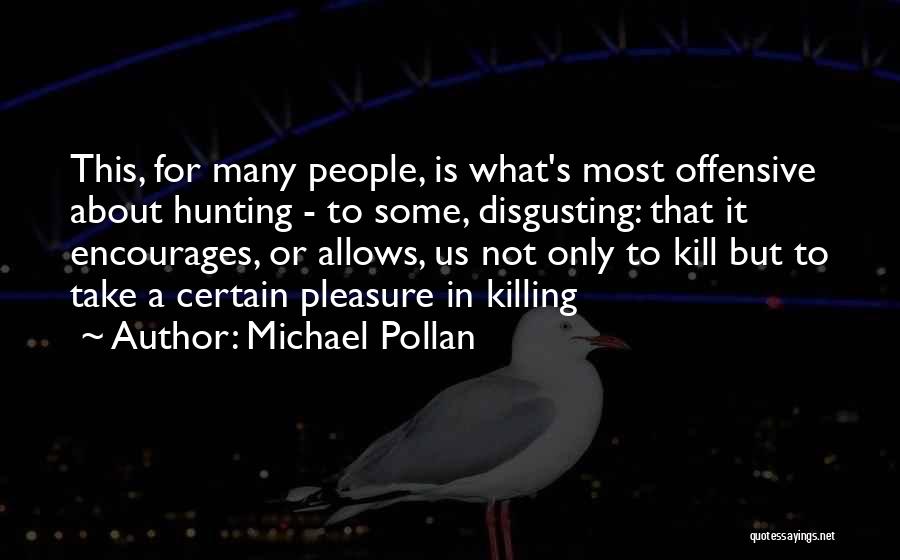 Killing Animals Quotes By Michael Pollan