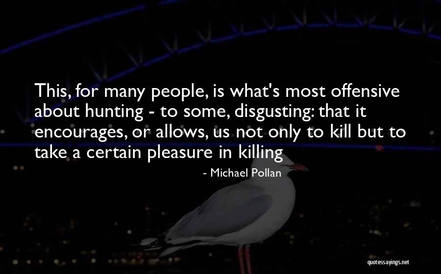 Killing Animals Quotes By Michael Pollan