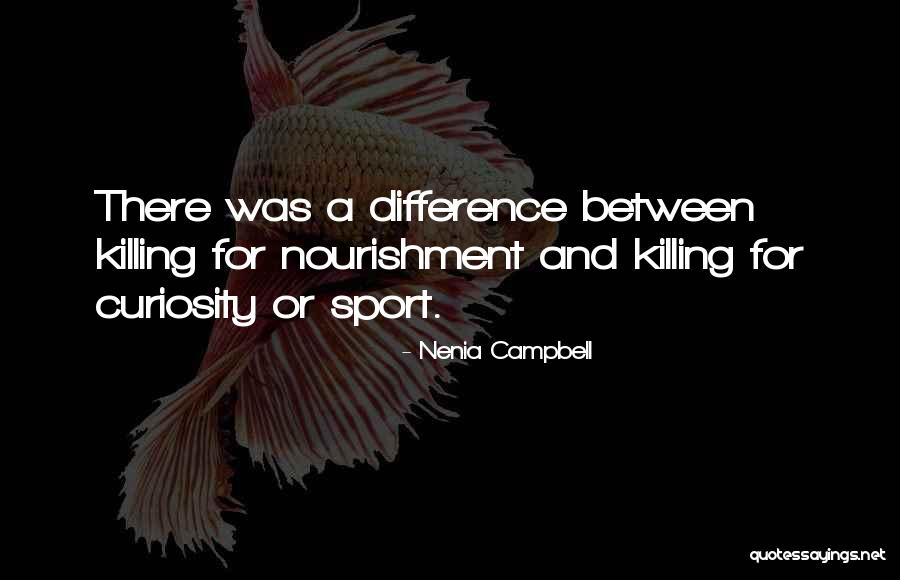 Killing Animals Quotes By Nenia Campbell