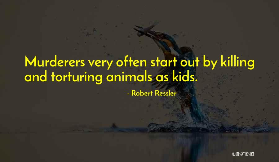 Killing Animals Quotes By Robert Ressler