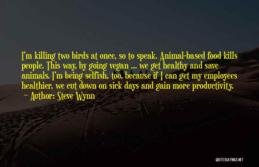 Killing Animals Quotes By Steve Wynn