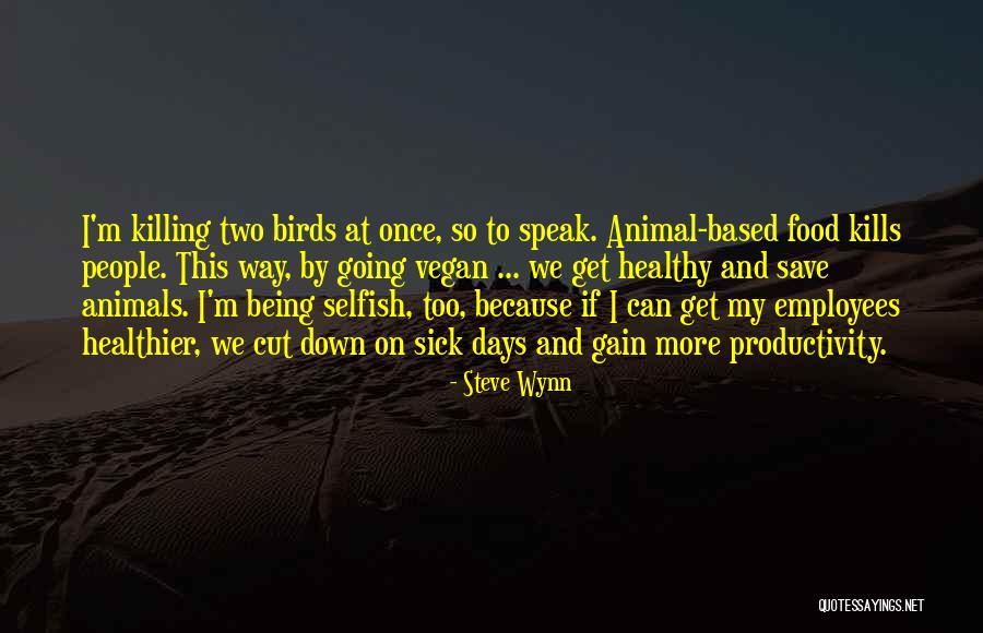 Killing Animals Quotes By Steve Wynn