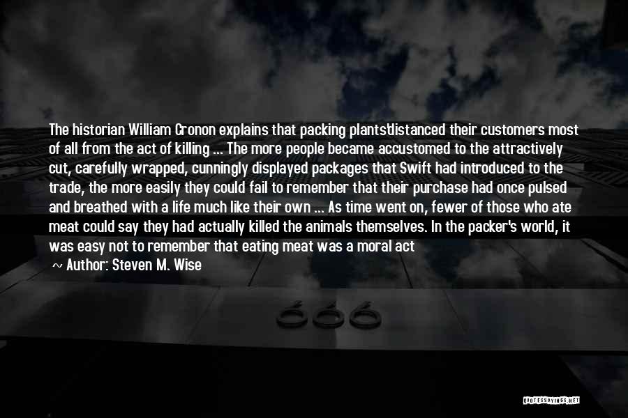 Killing Animals Quotes By Steven M. Wise