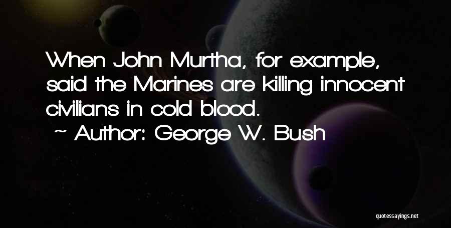 Killing Civilians Quotes By George W. Bush