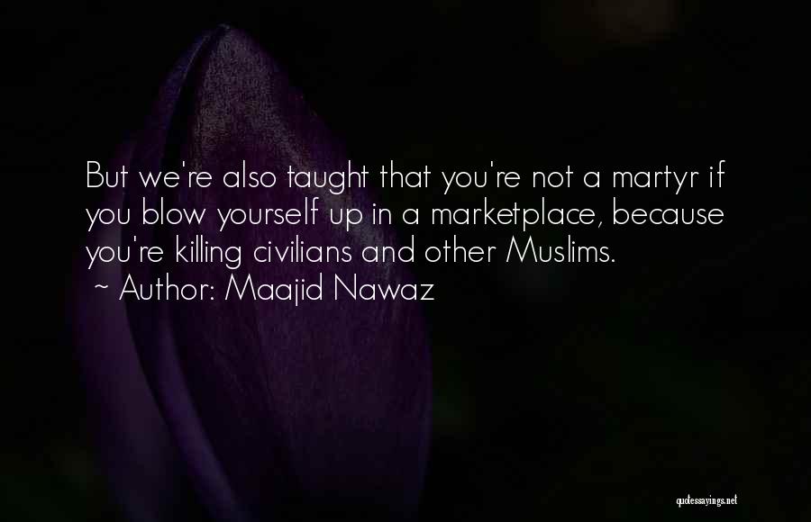 Killing Civilians Quotes By Maajid Nawaz