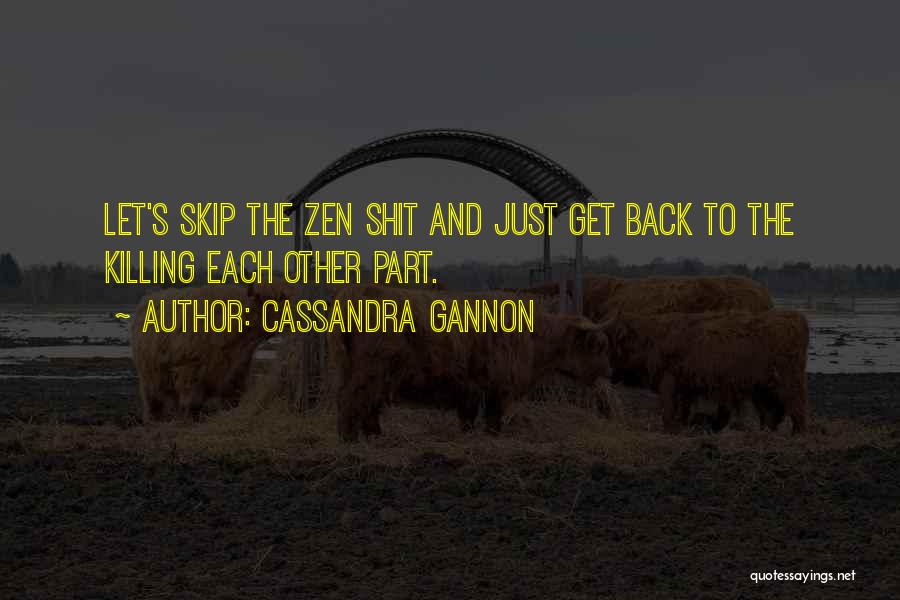 Killing Each Other Quotes By Cassandra Gannon