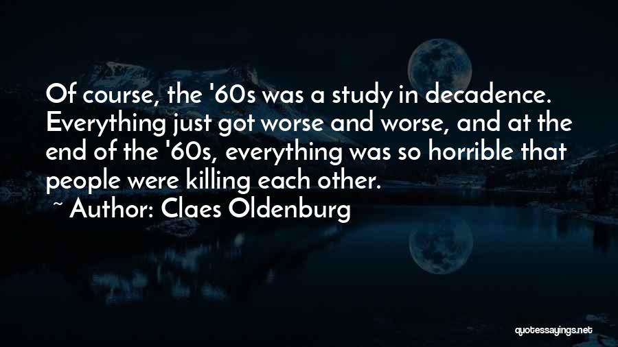 Killing Each Other Quotes By Claes Oldenburg