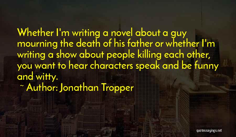 Killing Each Other Quotes By Jonathan Tropper