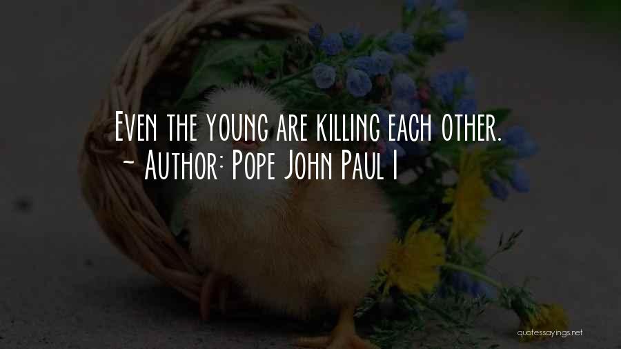 Killing Each Other Quotes By Pope John Paul I