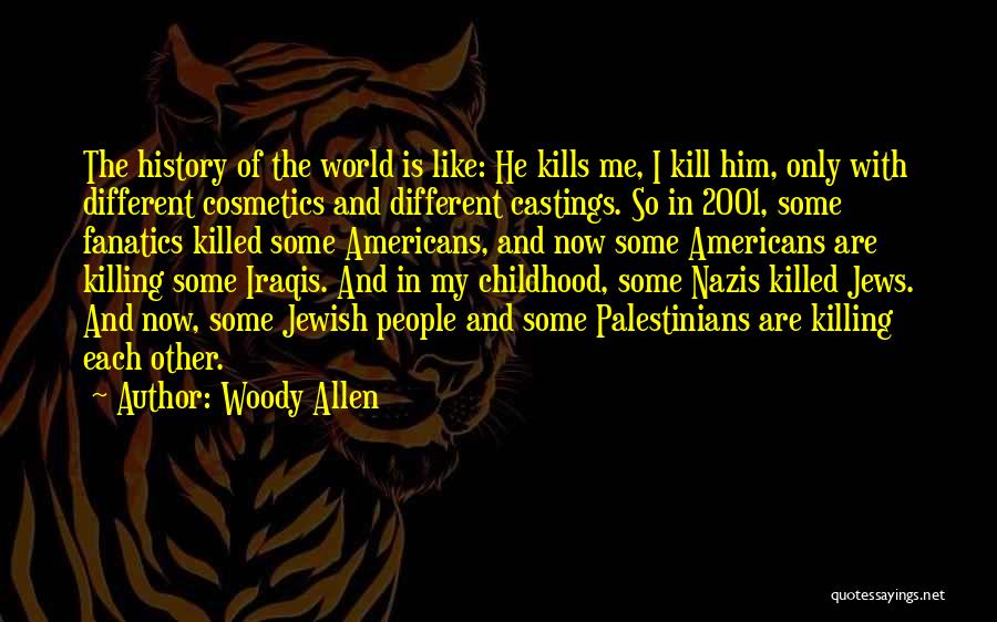 Killing Each Other Quotes By Woody Allen