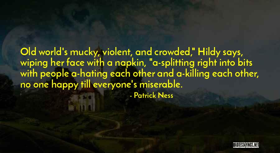 Killing Everyone Quotes By Patrick Ness Killing Everyone Quotes By Patrick Ness