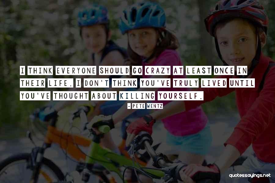 Killing Everyone Quotes By Pete Wentz Killing Everyone Quotes By Pete Wentz