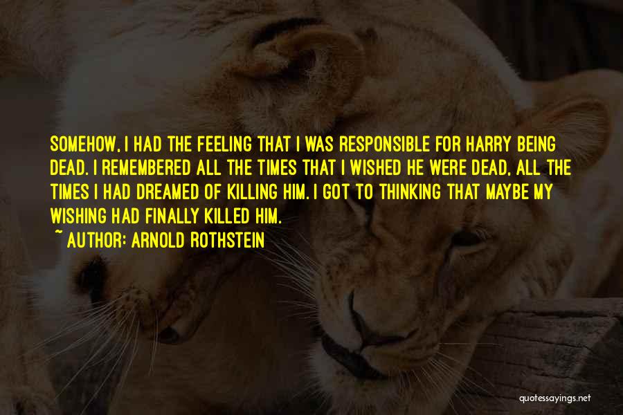 Killing Feeling Quotes By Arnold Rothstein