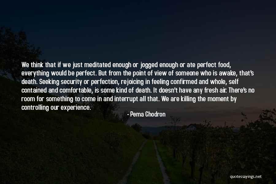 Killing Feeling Quotes By Pema Chodron