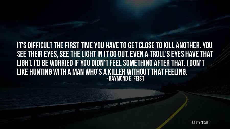 Killing Feeling Quotes By Raymond E. Feist