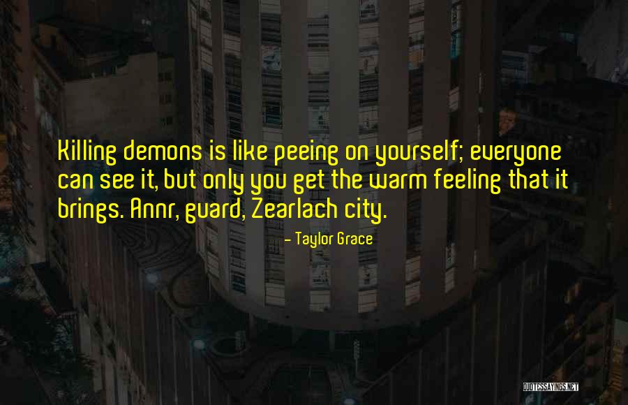 Killing Feeling Quotes By Taylor Grace