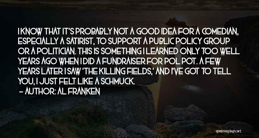 Killing Fields Quotes By Al Franken