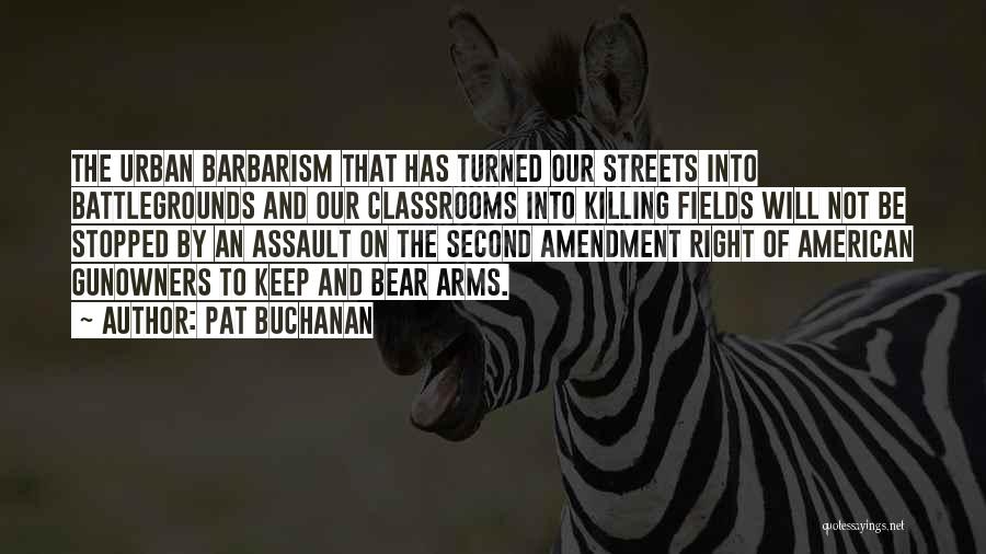 Killing Fields Quotes By Pat Buchanan