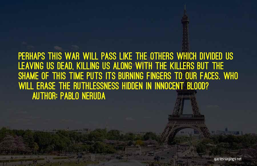 Killing In War Quotes By Pablo Neruda