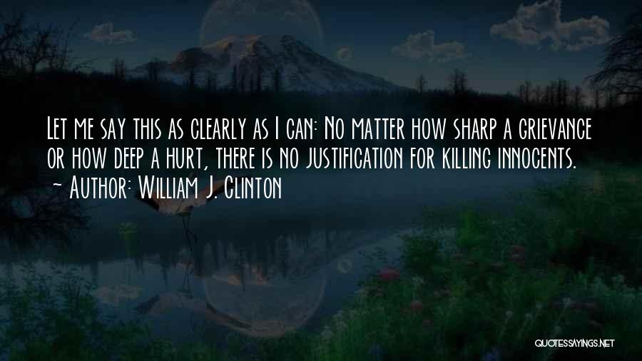 Killing Innocents Quotes By William J. Clinton