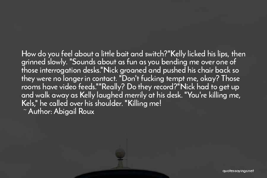 Killing Me Slowly Quotes By Abigail Roux