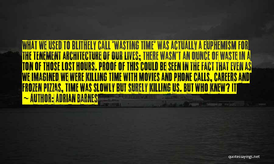 Killing Me Slowly Quotes By Adrian Barnes