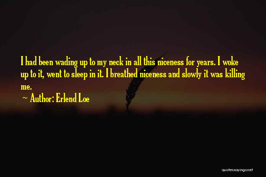 Killing Me Slowly Quotes By Erlend Loe