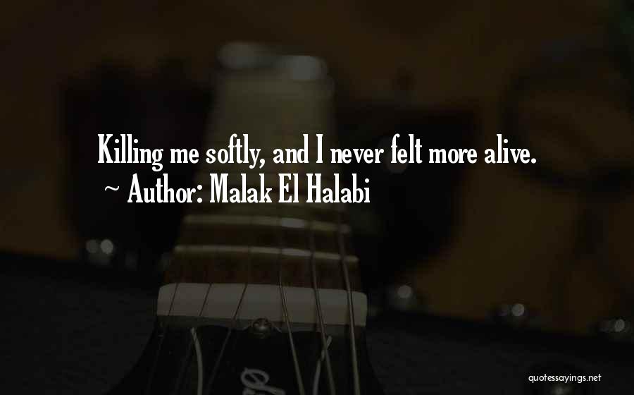 Killing Me Softly 4 Quotes By Malak El Halabi