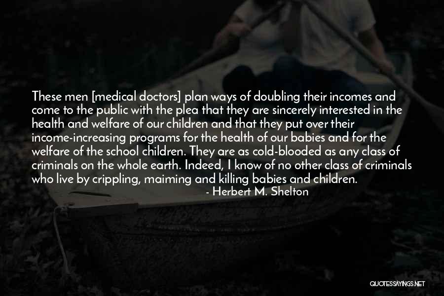 Killing Of Children Quotes By Herbert M. Shelton Killing Of Children Quotes By Herbert M. Shelton