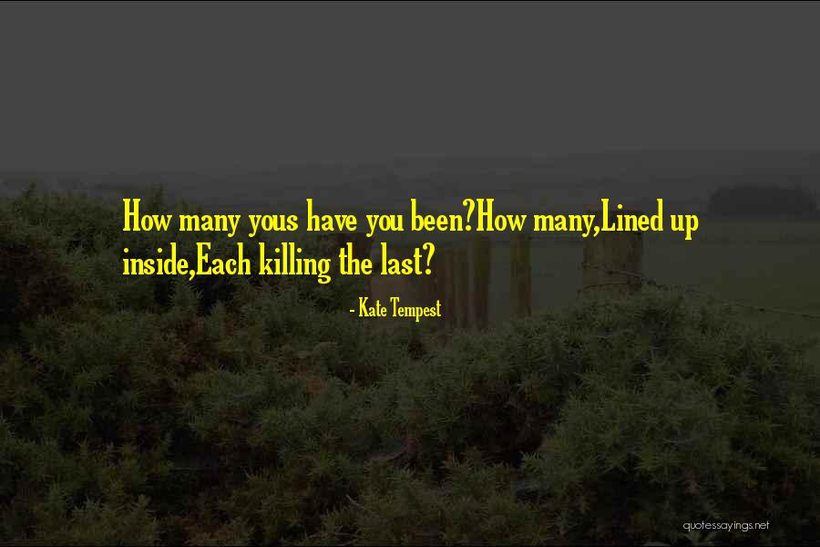 Killing Self Quotes By Kate Tempest Killing Self Quotes By Kate Tempest