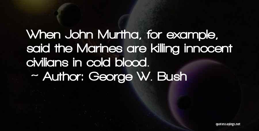 Killing The Innocent Quotes By George W. Bush