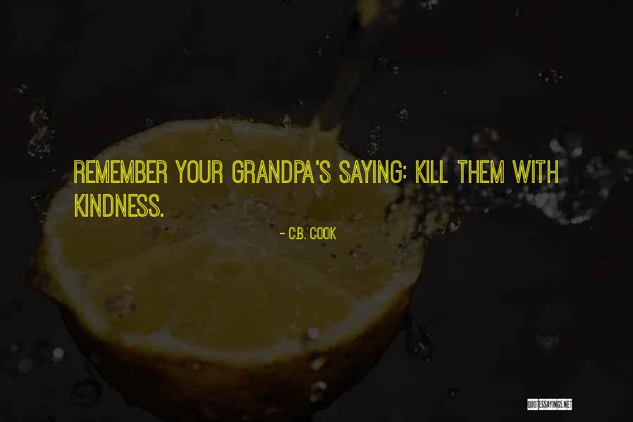 Killing Them With Kindness Quotes By C.B. Cook