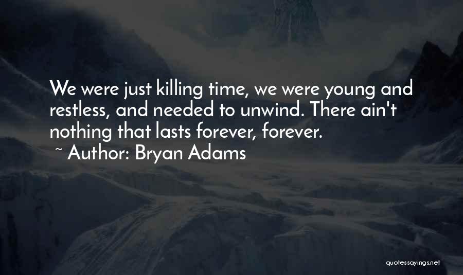 Killing Time Quotes By Bryan Adams