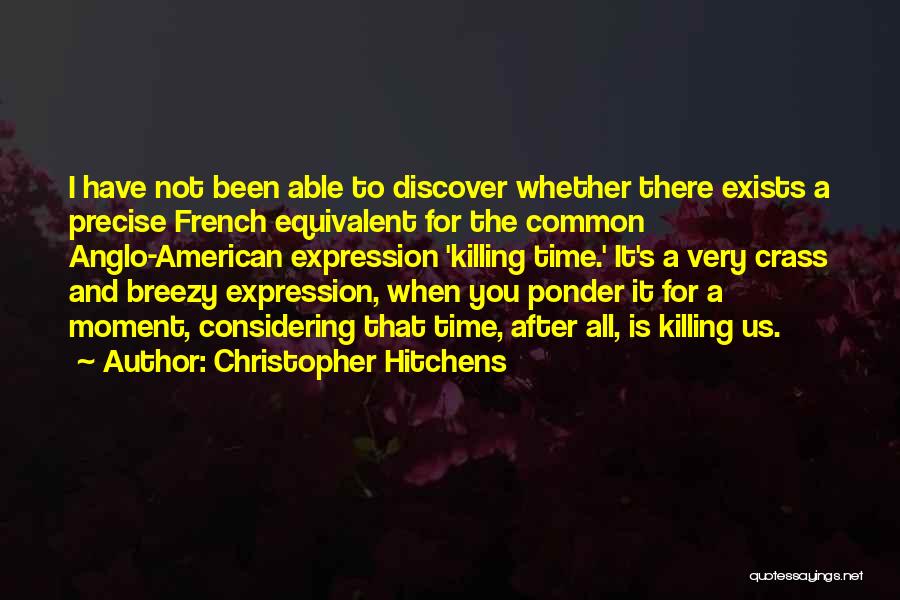Killing Time Quotes By Christopher Hitchens