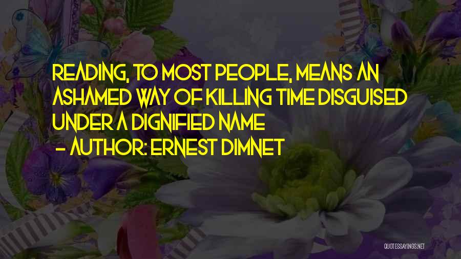 Killing Time Quotes By Ernest Dimnet