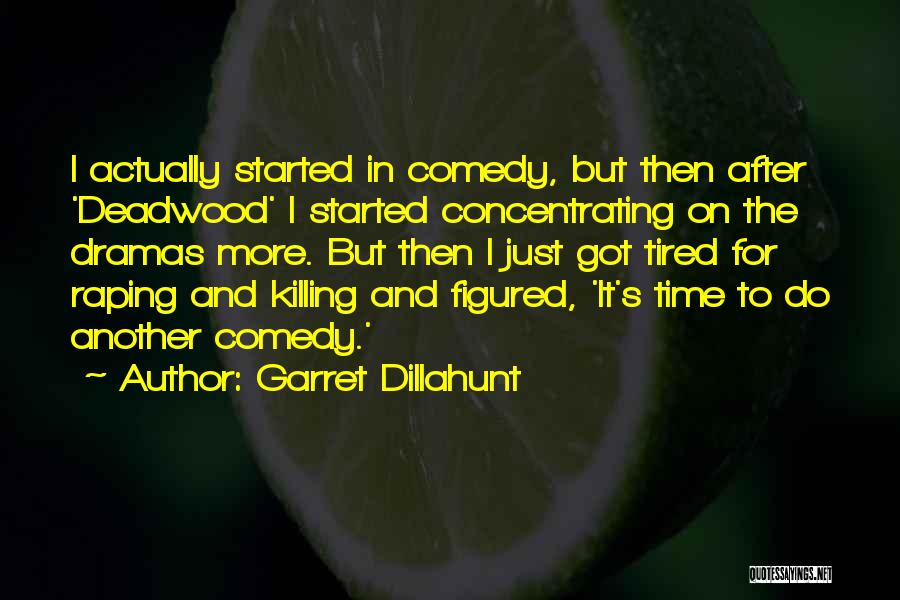 Killing Time Quotes By Garret Dillahunt