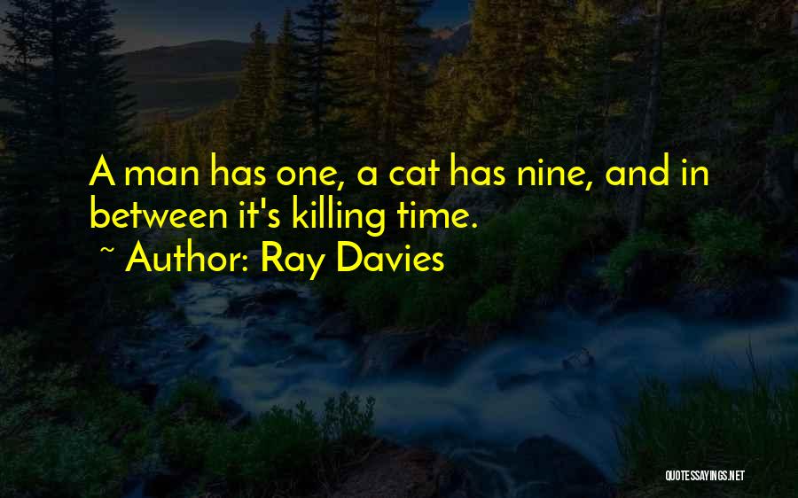 Killing Time Quotes By Ray Davies