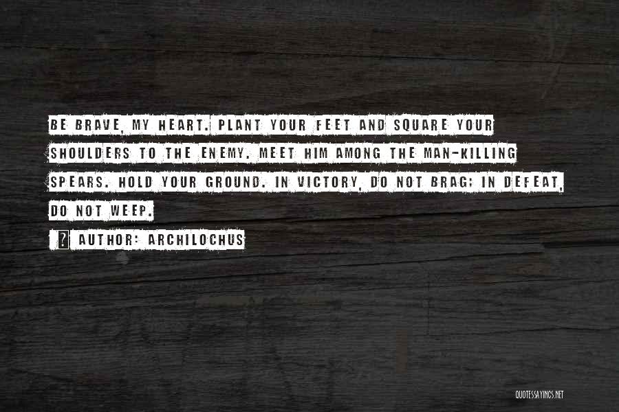 Killing Your Enemy Quotes By Archilochus