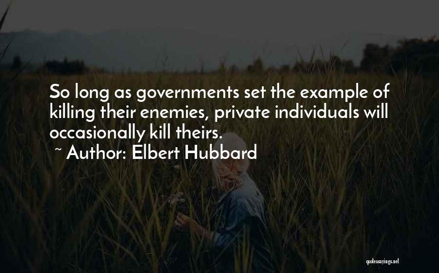 Killing Your Enemy Quotes By Elbert Hubbard