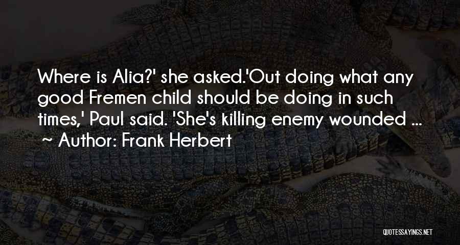 Killing Your Enemy Quotes By Frank Herbert