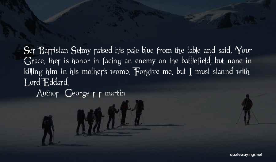 Killing Your Enemy Quotes By George R R Martin