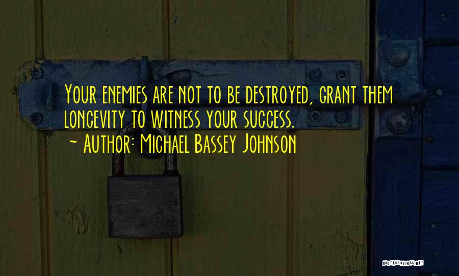 Killing Your Enemy Quotes By Michael Bassey Johnson