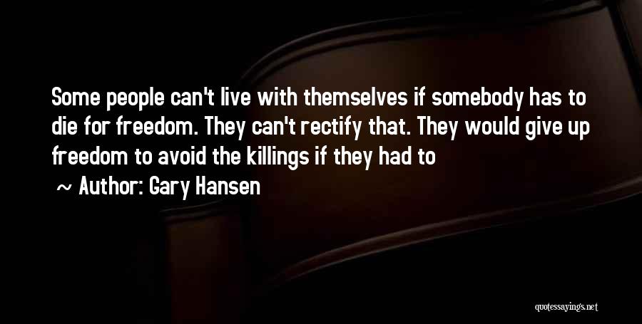Killings Quotes By Gary Hansen