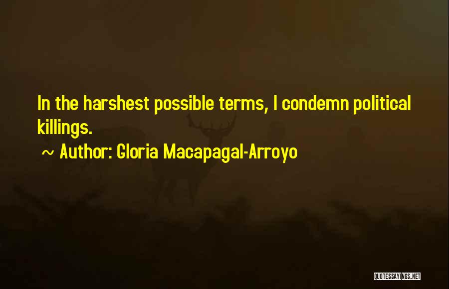 Killings Quotes By Gloria Macapagal-Arroyo