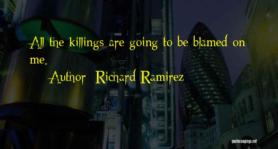 Killings Quotes By Richard Ramirez