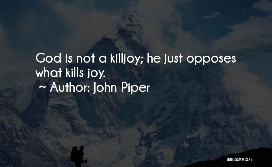 Killjoy 3 Quotes By John Piper