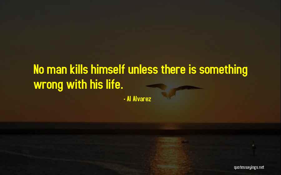 Kills Life Quotes By Al Alvarez Kills Life Quotes By Al Alvarez