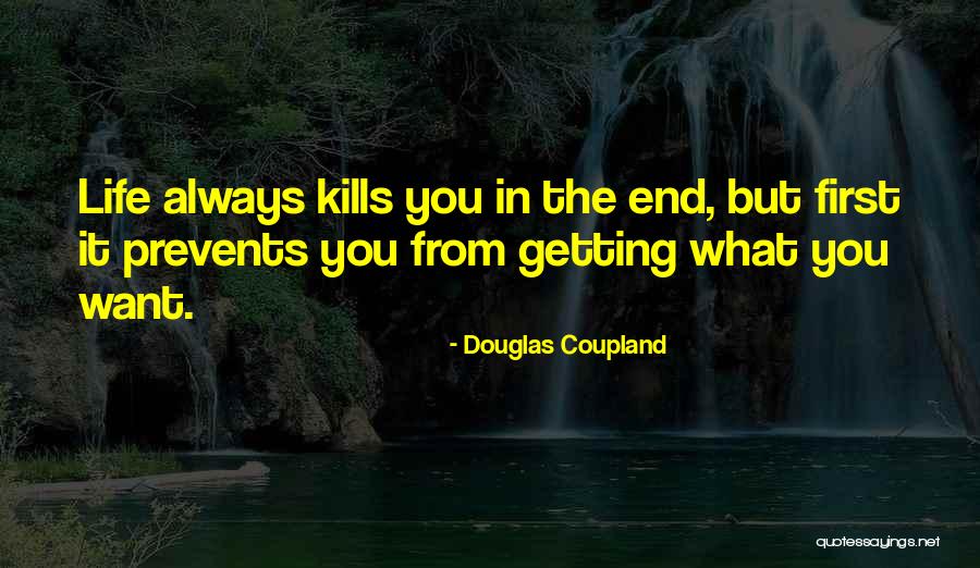 Kills Life Quotes By Douglas Coupland Kills Life Quotes By Douglas Coupland