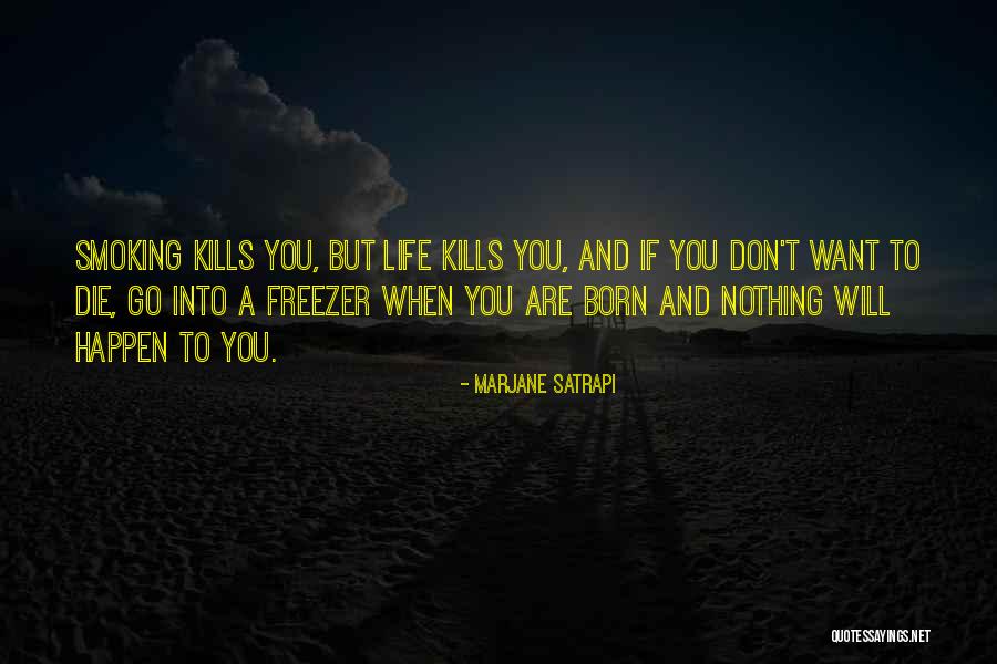 Kills Life Quotes By Marjane Satrapi Kills Life Quotes By Marjane Satrapi
